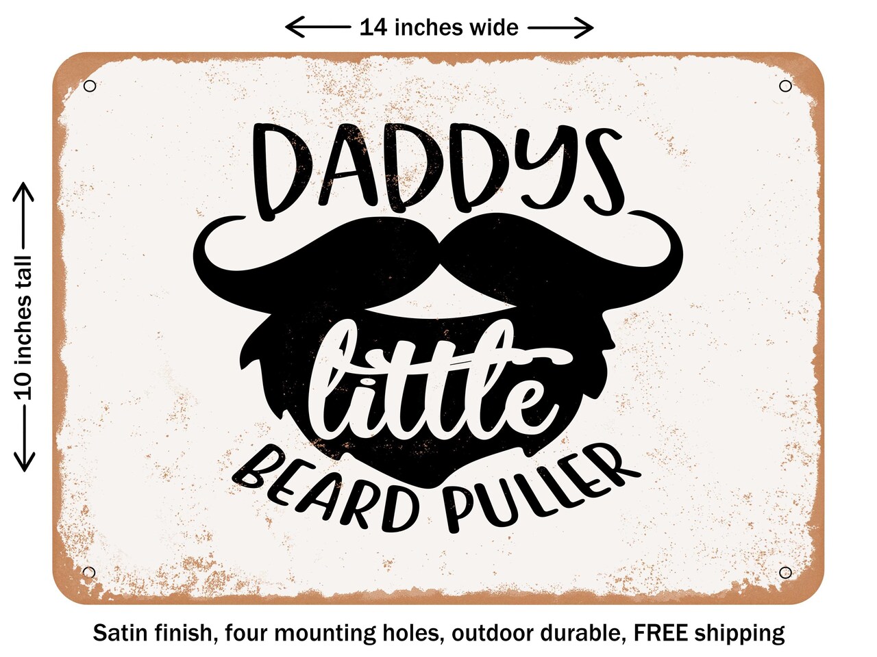 DECORATIVE METAL SIGN - Daddy's Little Beard Puller - Vintage Rusty Look